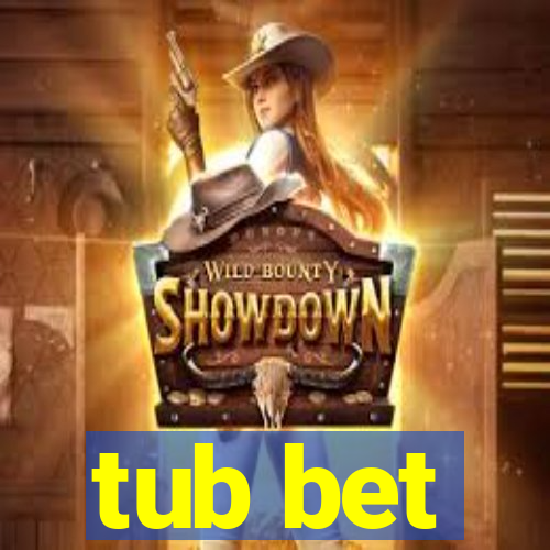 tub bet